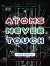 Cover image for Atoms Never Touch